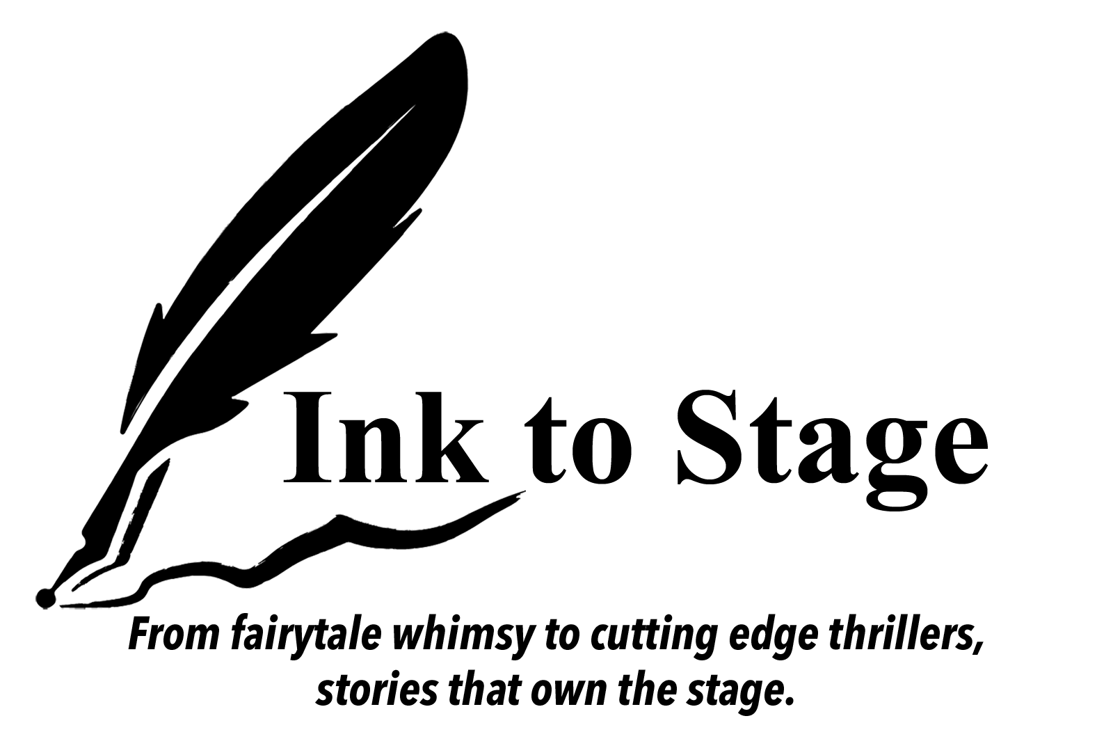 Ink to Stage &mdash; From fairytale whimsy to cutting edge thrillers, stories that own the stage.